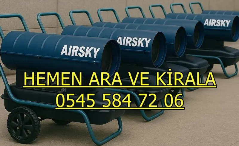 Ankara Mazotlu Elektrikli Isımak Kiralama Firması Mazotlu Elektrikli Isımak Isıtıcı Kiralama