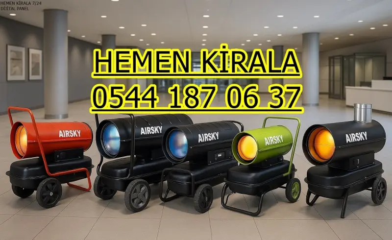 Ankara Şantiye İnşaat Kurutma Isıtma Mazotlu Elektrikli Isımak Isıtıcı Kiralama