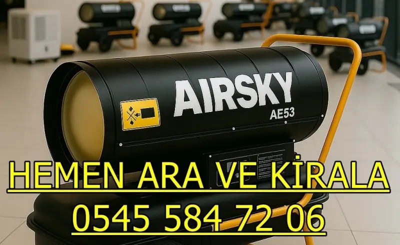KİRALIK DİZEL ISITICI KİRALAMA MARDİN ARTUKLU KIZILTEPE