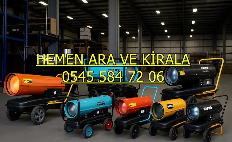 Şantiye İnşaat Mazotlu Elektrikli Isımak Kiralama Firması Mazotlu Elektrikli Isımak Isıtıcı Kiralama